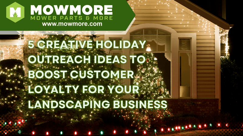 5 Creative Holiday Outreach Ideas to Boost Customer Loyalty for Your Landscaping Business - Mow More