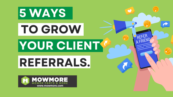 5 Effective Ways to Get Referrals from Your Existing Landscaping Customers - Mow More