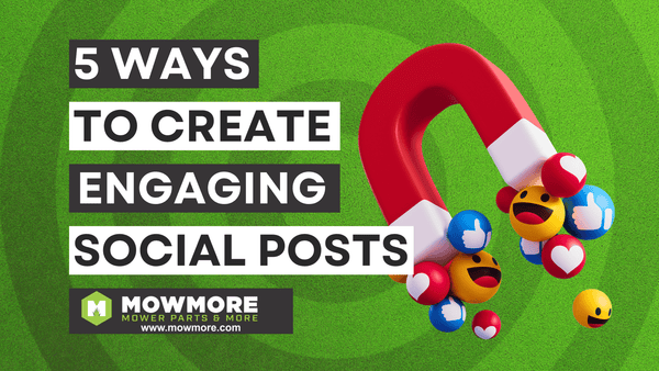 5 Ways to Create Highly Engaging Social Media Posts for Your Landscaping Business - Mow More