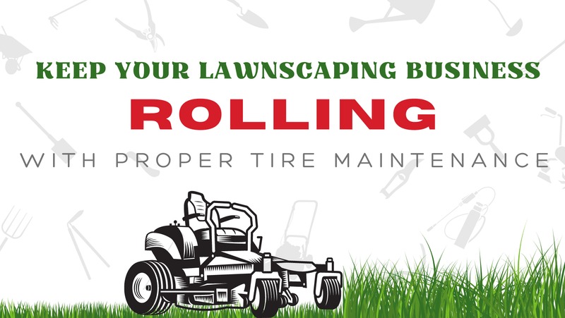 KEEP YOUR LANDSCAPING BUSINESS ROLLING WITH PROPER TIRE MAINTENANCE - MowMore