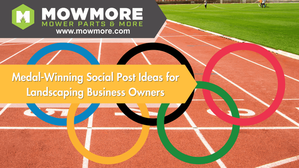 Medal-Winning Social Post Ideas for Landscaping Business Owners - Mow More