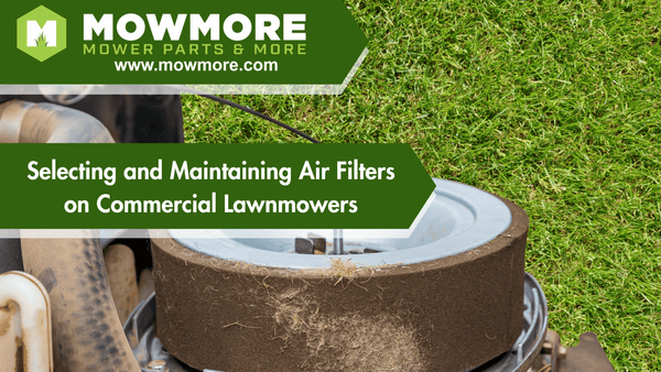 Selecting and Maintaining Air Filters on Commercial Lawnmowers - MowMore